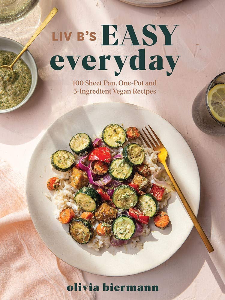 Liv B's Easy Everyday Vegan Cookbook